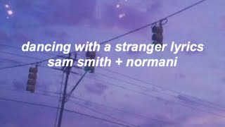 dancing with a stranger - sam smith and normani lyrics