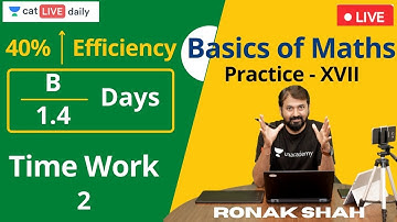 Basics of Maths | Practice - XVII | Time and Work - II | Ronak Shah