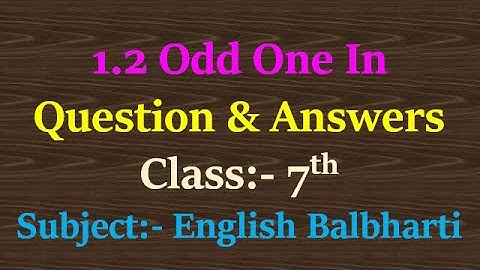 1.2 Odd One In question and answers class 7th english balbharti | 7th class english lesson