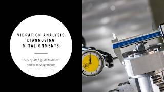 Vibration Analysis Diagnosing Misalignments - Step-by-step guide to detect and fix misalignments