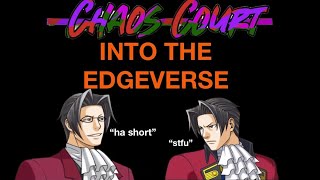 Chaos Court: Into the Edgeverse [Objection.lol]