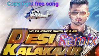 Desi Kalakaar ( Remix) Yo yo honey Singh - copy right Free Song , Dj SaGaR , REMIX MUSIC