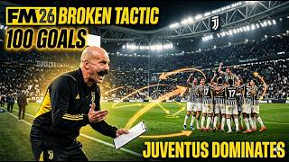 FM 26 BROKEN TACTIC SPALLETTI'S JUVENTUS WONTHE CHAMPIONS 100 GOALS