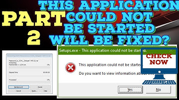 Part 2 "This Application could not be stared" how to fix this issue this app could not be started re
