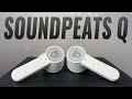 GREAT! But With Some Issues... SoundPEATS Q True Wireless Earbuds