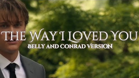 The Way I Loved You (Belly and Conrad