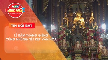 LỄ HỘI RẰM THÁNG GIÊNG - NÉT ĐẸP VĂN HÓA TRUYỀN THỐNG