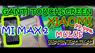 Cara Mengganti Touchscreen Mi Max 2