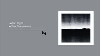 John Hayes - A Few Tomorrows