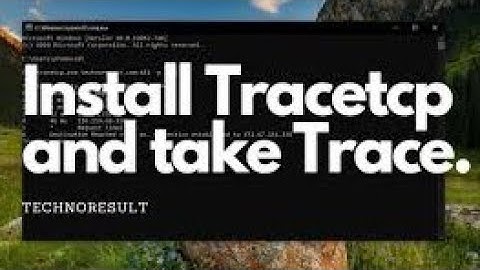 What is TraceTCP and How to Install TraceTCP | How to use TraceTCP | TraceTCP vs Tracert