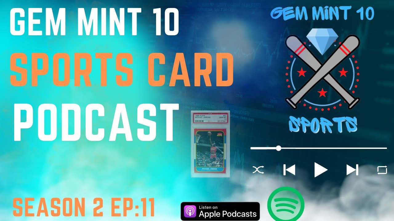 Gem Mint 10 Sports Card podcast Season 2 Ep 11 YouTube