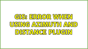 GIS: Error when using Azimuth and Distance plugin