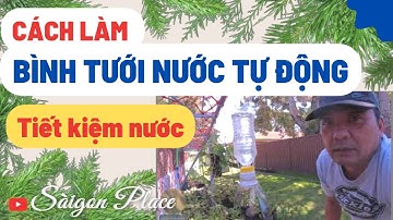 Cách làm bình tưới tự động tiết kiệm nước từ bình bỏ đi - @SaigonPlace Gardens