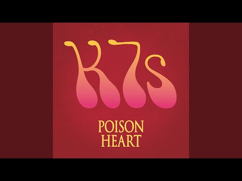 K7s — Poison Heart