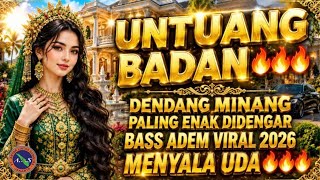 UNTUANG BADAN 🔥🔥🔥 DENDANG MINANG PALING ENAK DIDENGAR BASS ADEM VIRAL 2026 MENYALA UDA 🔥🔥🔥