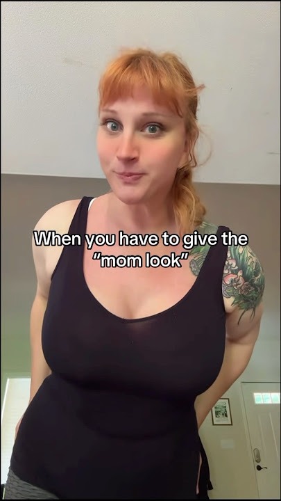 I got the mom look down .