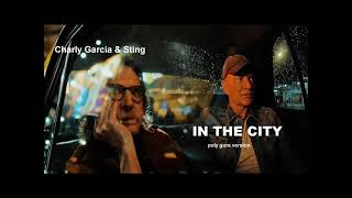 Charly Garcia & Sting - In the City (poly gore version)