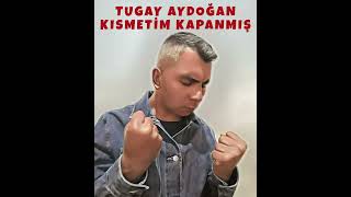 Tugay Aydoğan - Kısmetim Kapanmış Resimi