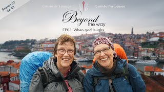 Camino de Santiago - Beyond the Way 'When god laughs.' - S02E03