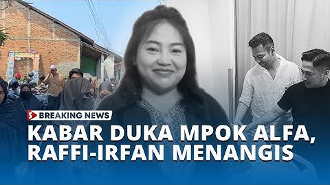 Breaking News:  Mpok Alpa Meninggal Dunia, Raffi  Dan Irfan Tak Kuasa Menahan Tangis