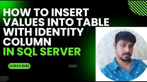 How to insert values into table with identity column in SQL Server