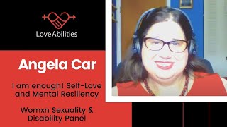 I Am Enough And Womxn Uality & Disability Panel Angela Car Love Abilities .Loveabilities