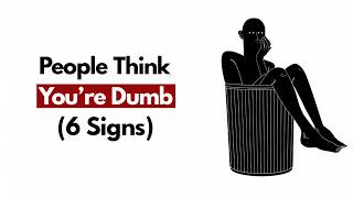 6 Signs People Secretly Think You're Stupid (Even Your Family)