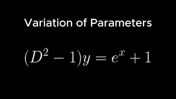 Variation of Parameters (D^2-1)y=e^x+1