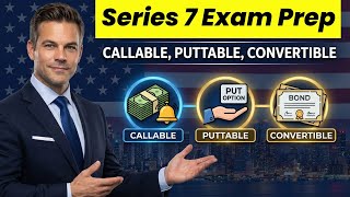 Callable, Puttable & Convertible Bonds Explained | Series 7 Exam Focus!