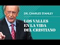 Los valles en la vida del cristiano  dr charles stanley