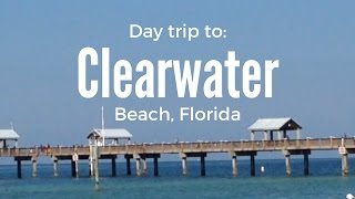 Day Trip to Clearwater Beach, Florida