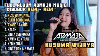 KUSUMA WIJAYA - ADMAJA FULL ALBUM DISOGOK KERI KERI || Bukit Berbunga - Ayang Ayang - Kalah