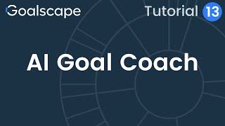 Goalscape Tutorial 13 | Goalbert AI nstein - AI Goal Coach