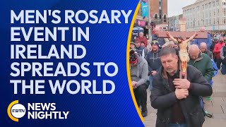 A Men's Rosary Event in Ireland Spreads Throughout the World | EWTN News Nightly