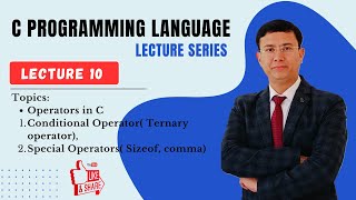 Lecture 10-Operators in C: Conditional Operator (Ternary operator), Sizeof, comma Operator