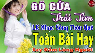 GÕ CỬA TRÁI TIM  ➤ MAI TIẾN ĐẠT ➤ LK Nhạc Sống Thôn Quê Toàn Bài Hay KHÔNG QUẢNG CÁO NGỌT LỊM TIM