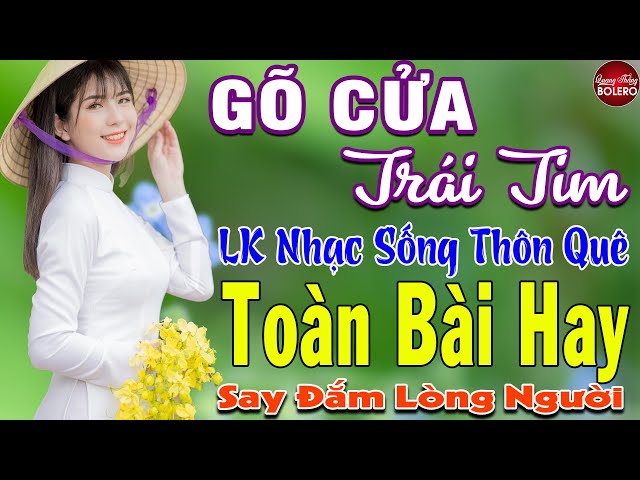 GÕ CỬA TRÁI TIM  ➤ MAI TIẾN ĐẠT ➤ LK Nhạc Sống Thôn Quê Toàn Bài Hay KHÔNG QUẢNG CÁO NGỌT LỊM TIM class=