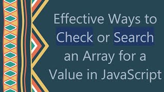 Effective Ways to Check or Search an Array for a Value in JavaScript