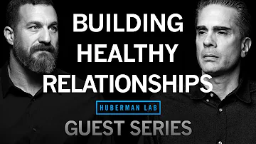 Dr. Paul Conti: How to Build and Maintain Healthy Relationships | Huberman Lab Guest Series