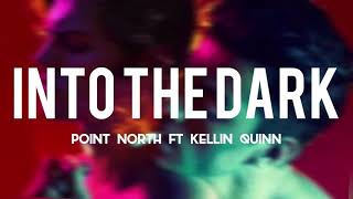 Into The Dark - Point North ft Kellin Quinn (Lyrics)