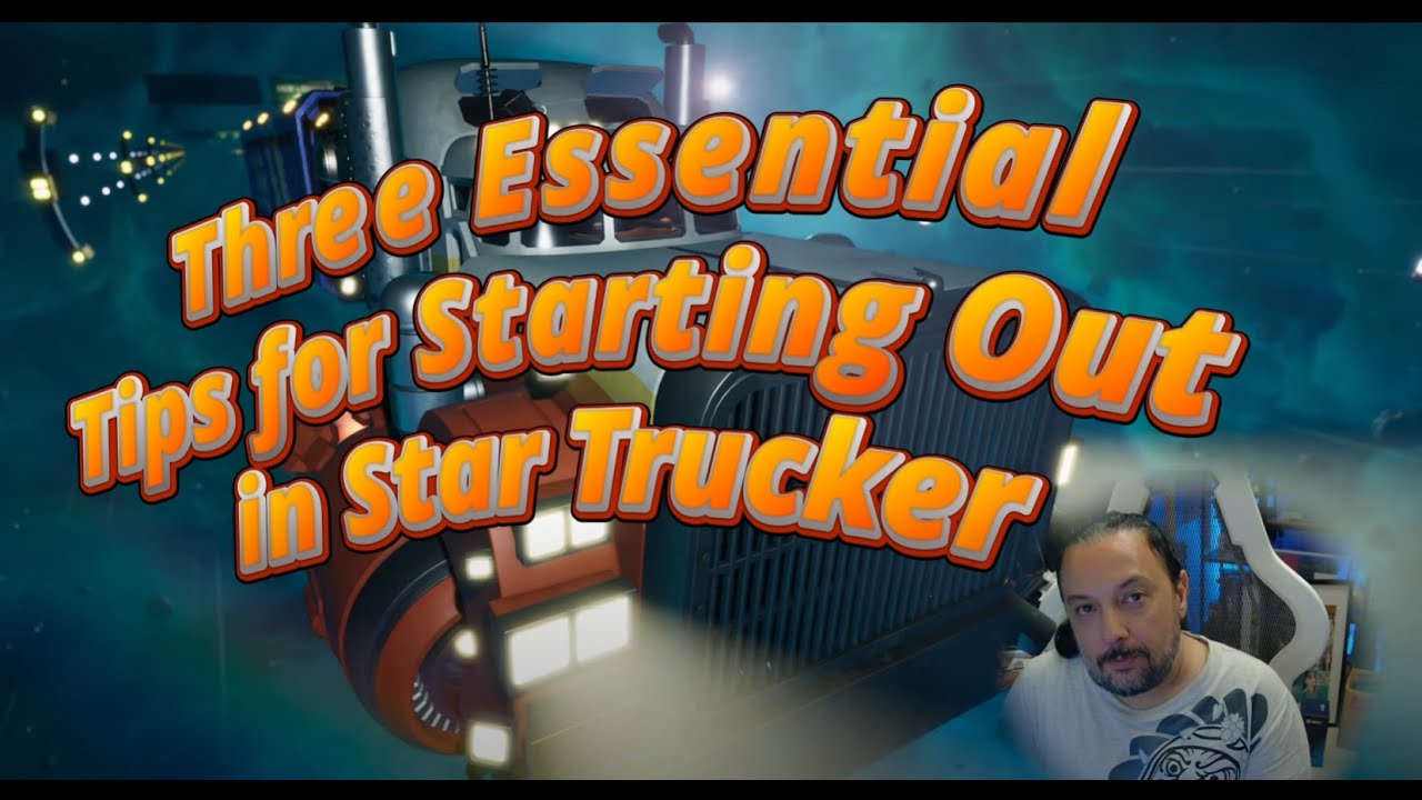 3 Essential Tips for Starting Out in Star Trucker - YouTube