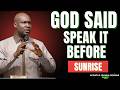 🌅 GOD SAID: SPEAK IT BEFORE SUNRISE | PROPHETIC MORNING ACTIVATION 🔥 | APOSTLE JOSHUA SELMAN 🙏