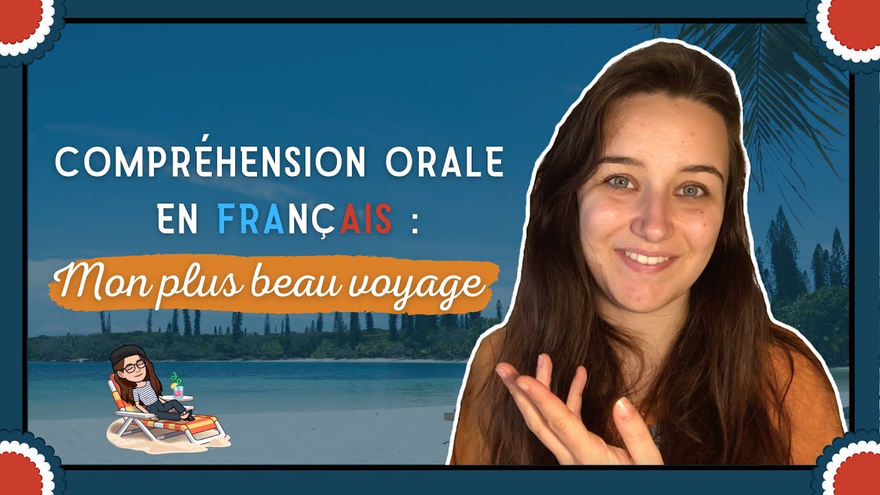 listening-comprehension-in-french-i-tell-you-about-my-most-beautiful