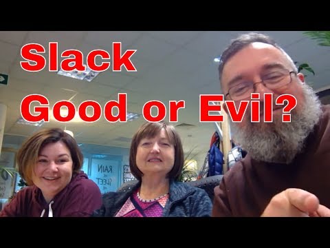 Slack: Force for Good or Force for Evil?