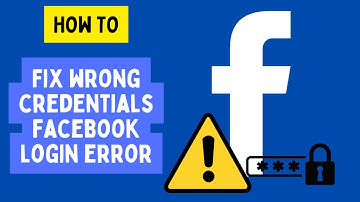 How to Fix Invalid Credentials on Facebook: Step-by-Step Guide (2024)