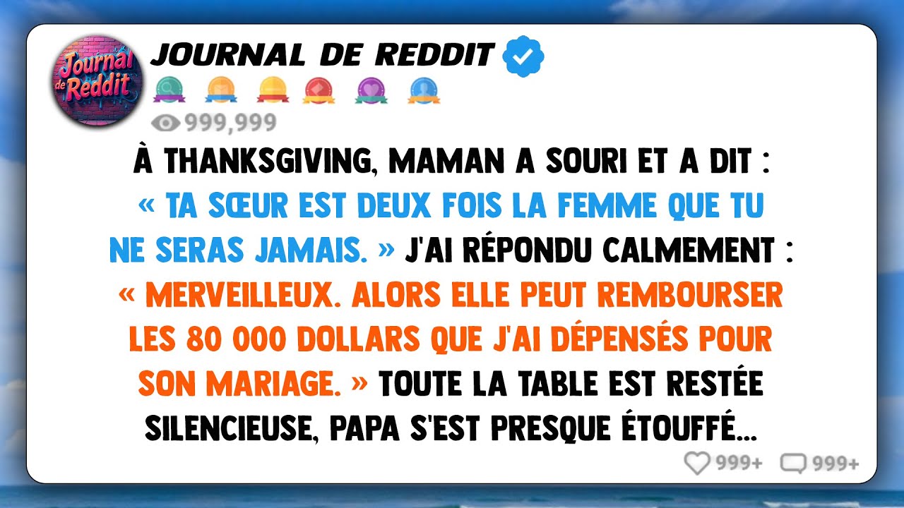 À Thanksgiving, ma mère a déclaré à ma sœur qu'elle était 'deux fois plus une femme que je...