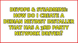 DevOps & SysAdmins: How do I create a Debian netinst installer that has a 3rd party network driver?