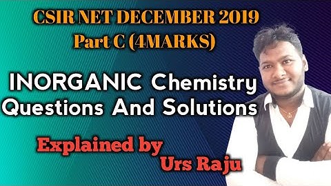 CSIR NET DECEMBER 2019 part C 4 marks INORGANIC chemistry questions