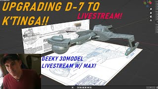 Upgrading the D-7 to Klingon Ktinga Battlecruiser 3D Modeling Livestream