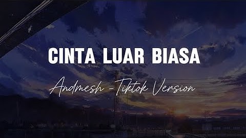 Cinta Luar Biasa (Andmesh Kamaleng)- Tiktok Version
